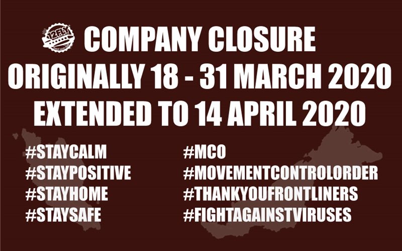 【MALAYSIA MOVEMENT CONTROL ORDER EXTENDED】COMPANY CLOSURE FROM 18 MARCH - 14 APRIL 2020