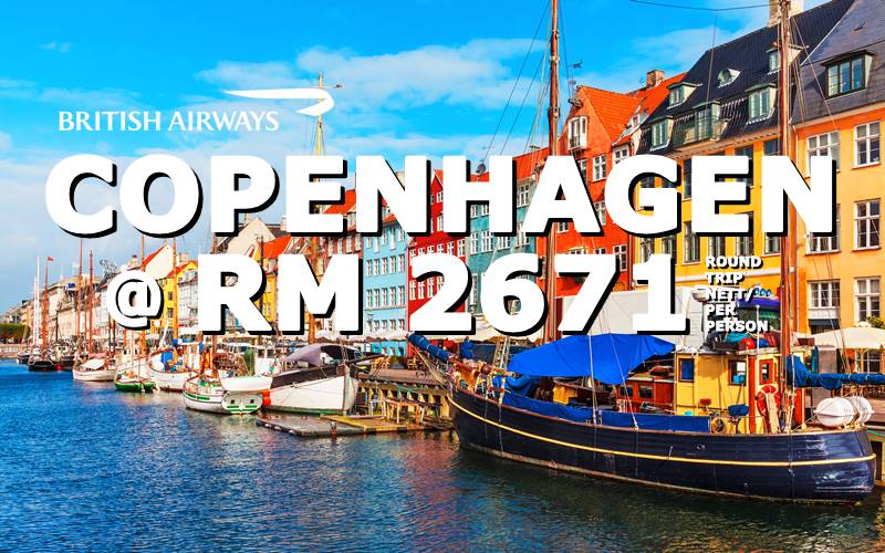 FLY COPENHAGEN, DENMARK ROUND TRIP RM 2671 BY【BRITISH AIRWAYS】 