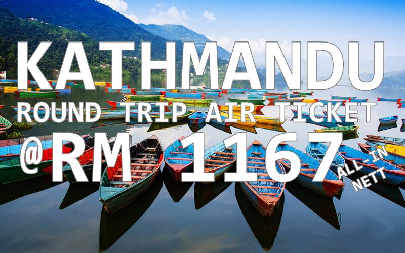 KATHMANDU ROUND TRIP AIR TICKET @ RM 1167 BY【MALINDO AIR】