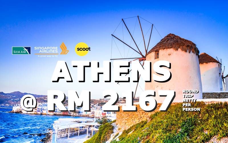 FLY ATHENS, GREECE @ RM 2167 BY【SINGAPORE AIRLINES, SILK AIR & SCOOT】
