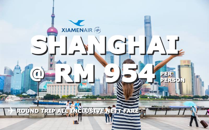 ✈✈✈ FLY SHANGHAI RETURN ALL INCLUSIVE RM 954 NETT BY【XIAMEN AIR】