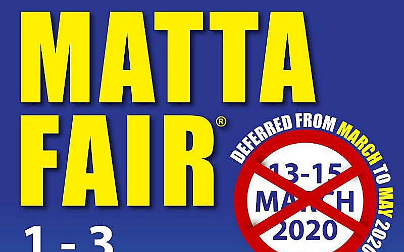 MARCH’S MATTA FAIR MOVED TO MAY 2020